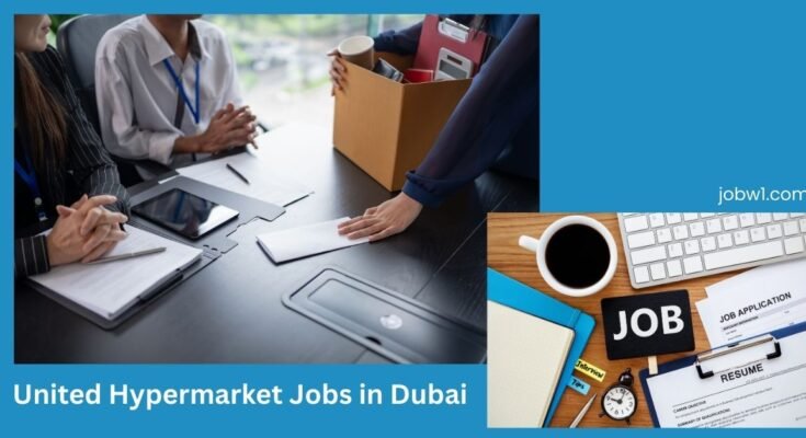 United Hypermarket Jobs in Dubai